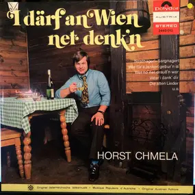 Horst Chmela - I Därf An Wien Net Denk'n