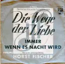 7inch Vinyl Single - Horst Fischer - Die Wege Der Liebe - Mono