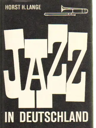 Horst H. Lange - Jazz in Deutschland, Die Deutsche Jazz Chronik 1900-1960
