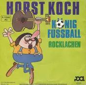 Horst Koch - König Fussball / Rocklachen
