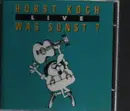 CD - Horst Koch - Live - Was Sonst?