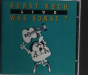 Horst Koch - Live - Was Sonst?