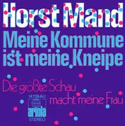 7inch Vinyl Single - Horst Mand - Meine Kommune Ist Meine Kneipe