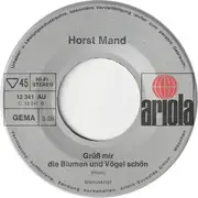 7inch Vinyl Single - Horst Mand - So Schön Müßt's Immer Sein / Grüß' Mir Die Blumen Und Vögel Schön