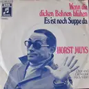 7inch Vinyl Single - Horst Muys , Chor Und Orchester Ferdy Klein - Wenn Die Dicken Bohnen Blühen / Es Ist Noch Suppe Da
