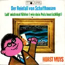 7inch Vinyl Single - Horst Muys - Der Reinfall Von Schaffhausen / Laß Mich Mal Fühlen (Wie Dein Puls Heut' Schlägt)