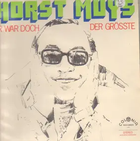 horst muys - Er War Doch Der Grösste