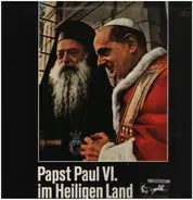 Horst Siebecke (Kommentar), Der Papst - Papst Paul VI. im Heiligen Land