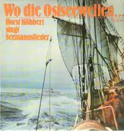 Horst Köbbert - Wo die Ostseewellen - singt Seemannslieder