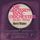 CD - Horst Winter - Die grossen Tanzorchester 1930 - 1950