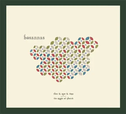 Hosannas - Then & Now & Then