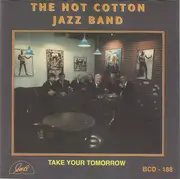 CD - Hot Cotton Jazz Band - Take Your Tomorrow