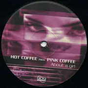 12inch Vinyl Single - Hot Coffee Pres. Pink Coffee - About A Girl