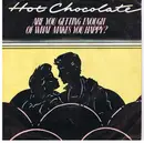 7'' - Hot Chocolate - Are You Getting Enough Of What Makes You Happy?