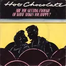 7'' - Hot Chocolate - Are You Getting Enough Of What Makes You Happy?