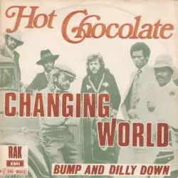 Hot Chocolate - Changing World / Bump And Dilly Down