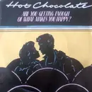 7inch Vinyl Single - Hot Chocolate - Are You Getting Enough Of What Makes You Happy?