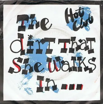 Hot Club - The Dirt That She Walks In Is Sacred Ground To Me