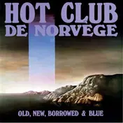 Hot Club de Norvège - Old, New, Borrowed & Blue
