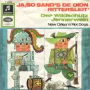7inch Vinyl Single - Hot Dogs - Ja, So Sand's De Oidn Rittersleit' / Der Wildschütz Jennerwein
