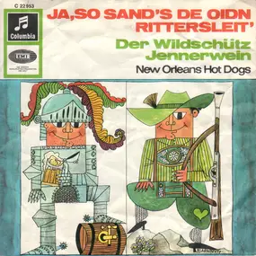 The Hot Dogs - Ja, So Sand's De Oidn Rittersleit' / Der Wildschütz Jennerwein