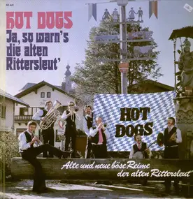 The Hot Dogs - Ja So Warn's Die Alten Rittersleut'
