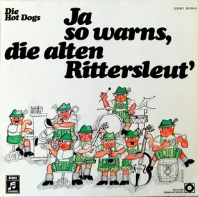 The Hot Dogs - Ja So Warns, Die Alten Rittersleut'