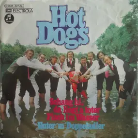The Hot Dogs - Schaug Hi, Da Liegt A Toter Fisch Im Wasser / Unter'm Doppeladler