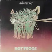 Hot Frogs - A Froggy Day