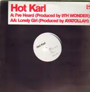 Hot Karl - I've Heard / Lonely Girl