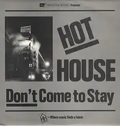 Hot House - Don't Come To Stay