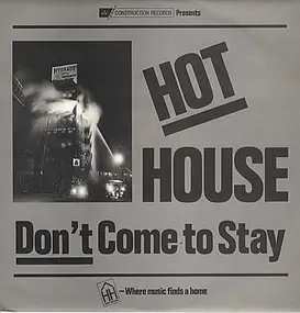 hot house - Don't Come To Stay