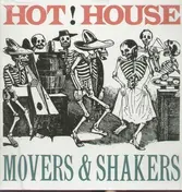 hot house - Movers and shakers