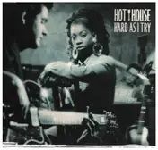 hot house - Hard As I Try