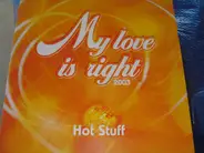 Hot Stuff - My Love Is Right 2003