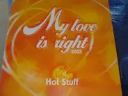 Hot Stuff - My Love Is Right 2003