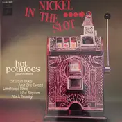 Hot Potatoes - Nickel In The Slot