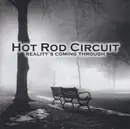 CD - Hot Rod Circuit - Reality's Coming Through