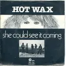 7inch Vinyl Single - Hot Wax - She Could See It Coming