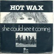 Hot Wax - She Could See It Coming