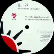 Hott 22 AKA Chris Malinchak & Greg Bahary - Feel So Good