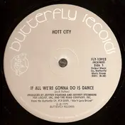 Hott City - If All We're Gonna Do Is Dance / I Took His Money