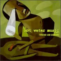 Hot Water Music - FOREVER AND COUNTING