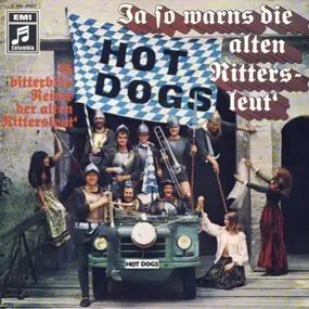 The Hot Dogs - Ja So Warn's Die Alten Rittersleut'