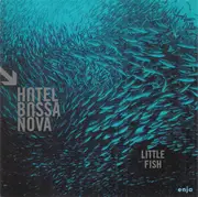 CD - Hotel Bossa Nova - Little Fish - Digipak