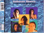 Hothouse Flowers - One Tongue