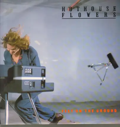 Hothouse Flowers - Feet On The Ground