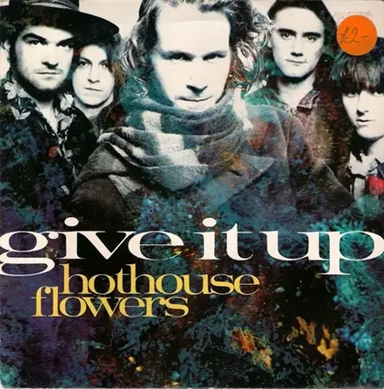 Hothouse Flowers - Give It Up