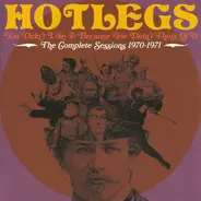 Hotlegs - You Didn't Like It Because You Didn't Think Of It: The Complete Sessions 1970-1971