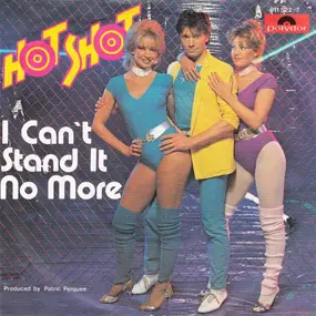 Hot Shot - I Can't Stand It No More / Love Is A Drag